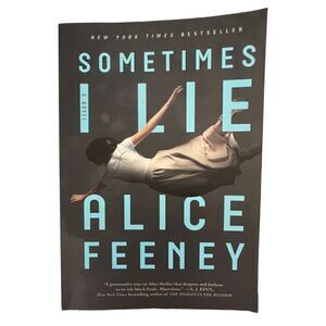 Soft Cover Book: “Sometimes I Lie” By: Alice Feeney